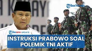 Jawab Polemik, Instruksi Prabowo Minta TNI Aktif yang Duduki Jabatan Sipil Mundur atau Pensiun Dini