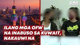 Ilang mga OFW na inabuso sa Kuwait, nakauwi na | GMA News Feed
