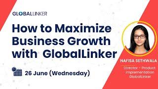 How to Maximize Business Growth with GlobalLinker - 26 June 2024