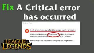 Fix error "A Critical error has occurred" in League of legends 2020