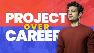 Please Start Thinking In PROJECTS over CAREERS