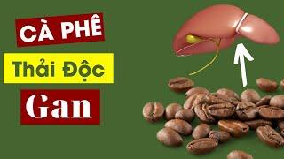 CÀ PHÊ - Tuyệt Chiêu Thải Độc Gan Coffee Enemas I Khỏe Đẹp Online