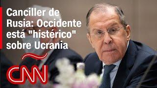 Canciller de Rusia dice que Occidente está "histérico" sobre Ucrania tras reunión con Blinken