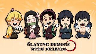 Slaying Demons w/ Friends