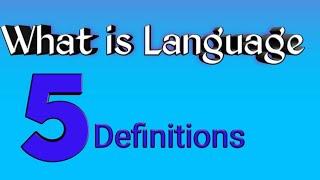 What is language | 5 definitions of Language,,Linguistics