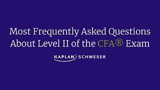 Most Frequently Asked Questions About Level II of the CFA® Exam