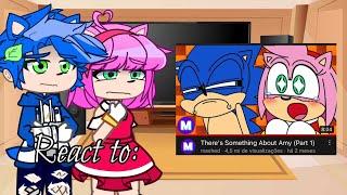 •Sonic and friends react to “There’s something about Amy(Part 1)”• [GC]  {Original idea} Amy-Kun