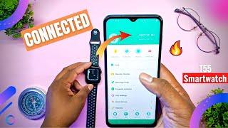 How To Connect T55 Smartwatch With Phone? | Full Settings Explained 