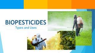 BIOPESTICIDES (Types and Uses) SLIDESHOW