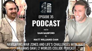 Navigating War Zones and Life’s Challenges with Matt Williams OAM