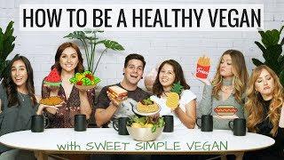 How to be a HEALTHY Vegan?? ft. Sweet Simple Vegan