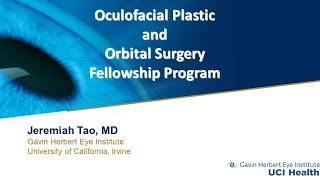 Gavin Herbert Eye Institute Oculofacial Plastic and Orbital Surgery Fellowship - Jeremaiah Tao, MD