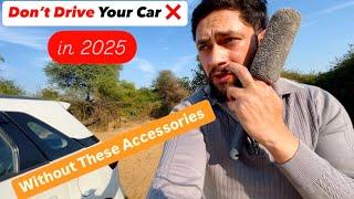 Don’t Drive Your Car  in 2025 without these Car Accessories |