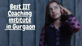 Best IIT JEE Coaching in Gurgaon | Top IIT JEE Coaching in Gurgaon