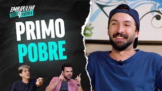 PRIMO POBRE | EMBRULHA SEM ROTEIRO #065