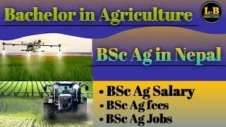 Bachelor in Agriculture in Nepal | Bachelor of Science in Agriculture | BSc Ag in Nepal