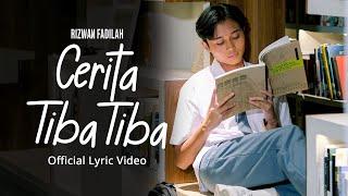 Rizwan Fadilah - Cerita Tiba Tiba (Official Lyric Video)