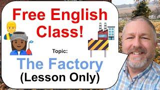 Let's Learn English! Topic: The Factory! ‍ (Lesson Only)