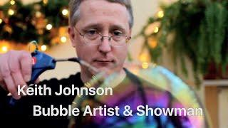 BUBBLEOLOGY Show :: Keith Johnson Explores How Soap Bubbles Work & What's New They Can Do