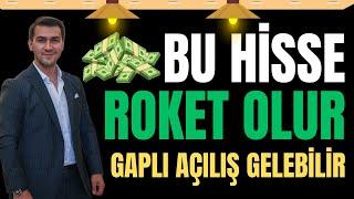 GAPLI AÇILIŞ BEKLENİYOR BU HİSSE ROKET OLACAK! #bist100 #borsa