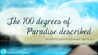 The 100 Degrees of Paradise Described | Dr. Mufti Abdur-Rahman ibn Yusuf Mangera