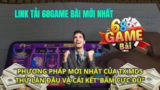 CF 68 game bài | 68 Game bài đổi thưởng Cf68 - Thử lần đầu PP mới TX MD5 và cái kết BẤM CỰC ĐŨ