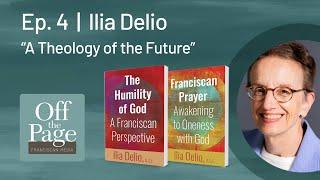 Off the Page | Ep. 4 | Ilia Delio | A Theology of the Future