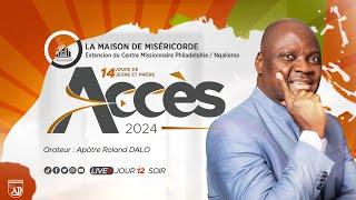 [LIVE] ACCES 2024 - Jour 12 | Session Soir | Apôtre Roland DALO | HOME