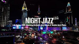 Las Vegas, USA Night Jazz ~ Tender Piano Jazz Music for Deep Sleep and Relaxing Smooth Piano Jazz