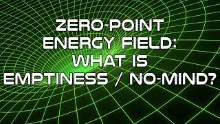 Zero-Point Energy Field: What Is Emptiness / No-Mind?