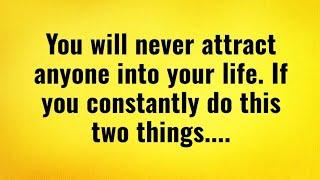 You'll Never Attract Anyone Into Your Life If..| Psyche Fix