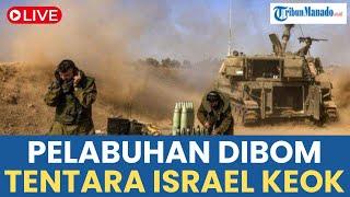  UPDATE PERANG TERBARU HARI INI: PELABUHAN ISRAEL DIBOM HINGGA 1000 TENTARA KEOK