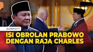 [FULL] Presiden Prabowo ungkap Isi Obrolan dengan Raja Charles III hingga PM Inggris