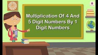 Multiplication of 4 and 5-Digit Numbers by 1 Digit Numbers | Mathematics Grade 4 | Periwinkle