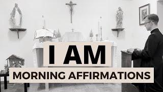 I AM Morning Affirmations for Catholics // 33 Powerful Affirmations to Change Your Life!