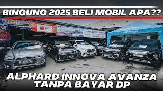 MOBIL BEKAS MURAH 2025 ALPHARD INNOVA AVANZA TANPA DP MAIN KE SHOWROOM NAVA SUKSES MOTOR JAKARTA