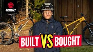 Built Not Bought | Is A DIY MTB A TERRIBLE Idea!?