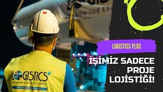 İşimiz Sadece Proje Lojistiği! I Logistics Plus