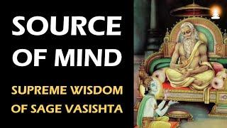 Supreme Wisdom of Sage Vasishta - Ep 13 | Source of The Mind