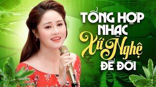 Liên Khúc Dân Ca Xứ Nghệ Nghe MỘT LẦN Nhớ TRỌN ĐỜI - Tổng Hợp Những Bài Nhạc Xứ Nghệ Hay Nhất 2024