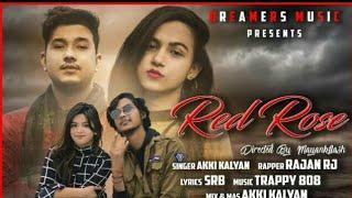 Red Rose | Akki kalyan Ft. Rajan Rj | Trappy 808 | Oficial Song | Latest Love song 2019