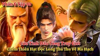 Đấu Phá Thương Khung Phần 6 Tập 10: Cửu Tinh Đấu Tông Truy Giết, Chém Thiên Hạt Độc Long Thú