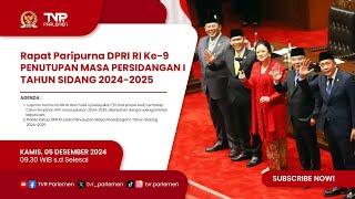 RAPAT PARIPURNA DPR RI KE-9 PENUTUPAN MASA PERSIDANGAN I TAHUN SIDANG 2024 - 2025