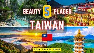 TAIWAN Travel 2024 | Top 5 Beautiful Places to Visit in Taiwan