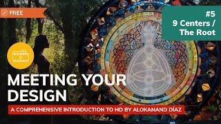 Meeting Your Design: 9 Centers - The Root - Human Design System - Alokanand Díaz