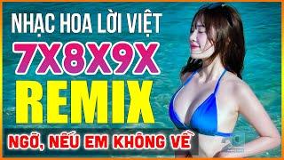 Ngỡ, Nếu Em Không Về, Tìm Lại Bầu Trời - TUYỆT ĐỈNH Nhạc Hoa Lời Việt Remix 7X 8X 9X HAY NHẤT 2025