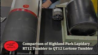 Comparison of Highland Park Lapidary RT12 Tumbler to QT12 Lortone Tumbler