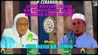 Guru Danau KH. Asmuni : " Guru Banjar Indah KH. Syaifuddin Zuhri Dimata  Guru Danau  "