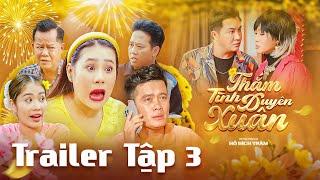 TRAILER TẬP 3 - THẮM TÌNH DUYÊN XUÂN | Hồ Bích Trâm, Khương Dừa, NSND Thanh Nam, Nam Anh, Lê Nam...