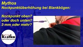 Mythos Nockpunktüberhöhung bei Blankbögen - wird da was Falsches erzählt?